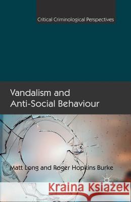 Vandalism and Anti-Social Behaviour M. Long Roger Hopkins Burke  9781349368778 Palgrave Macmillan