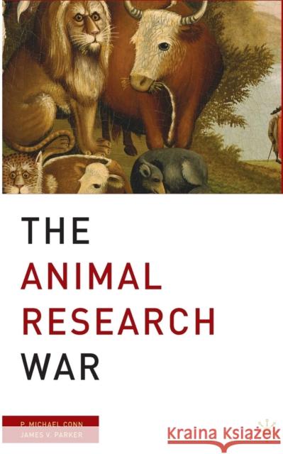 The Animal Research War P. Michael Conn James V. Parker J. Parker 9781349369539 Palgrave MacMillan