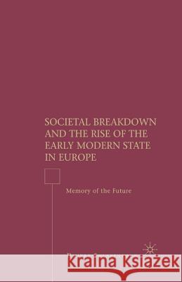 Societal Breakdown and the Rise of the Early Modern State in Europe: Memory of the Future Shlapentokh, D. 9781349371754 Palgrave MacMillan