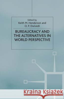 Bureaucracy and the Alternatives in World Perspective K. Henderson O. Dwivedi Professor Timothy M. Shaw 9781349407354 Palgrave Macmillan