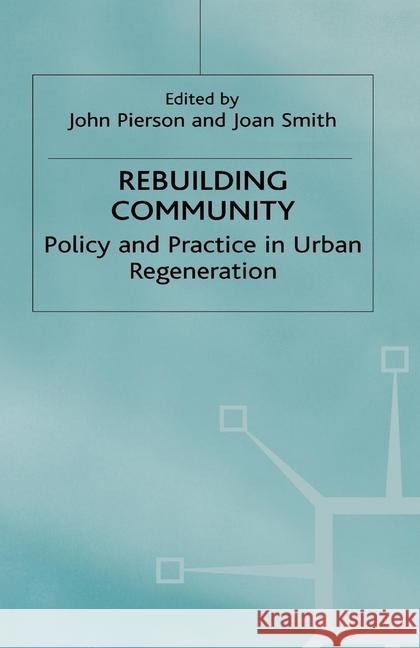 Rebuilding Community: Policy and Practice in Urban Regeneration Pierson, J. 9781349411115 Palgrave Macmillan