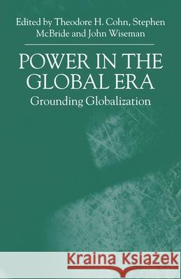 Power in the Global Era: Grounding Globalization Cohn, T. 9781349417940 Palgrave Macmillan