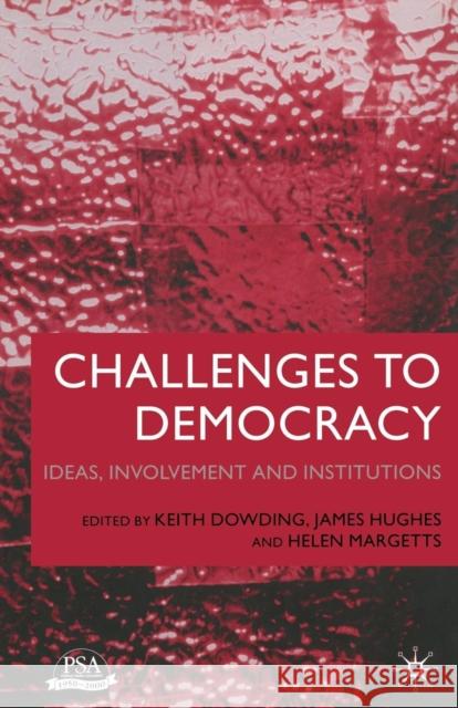 Challenges to Democracy: Ideas, Involvement and Institutions Dowding, K. 9781349418626 Palgrave Macmillan
