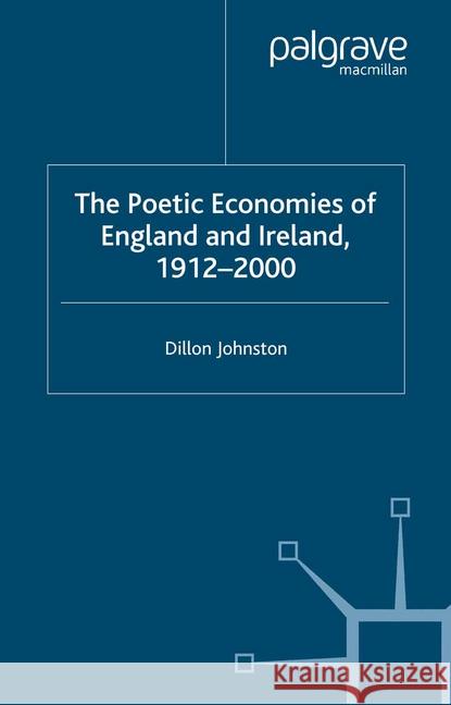 The Poetic Economists of England and Ireland 1912-2000 D. Johnston   9781349418961 Palgrave Macmillan