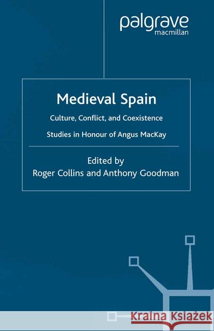Medieval Spain: Culture, Conflict and Coexistence Collins, R. 9781349420001 Palgrave Macmillan