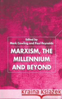 Marxism, the Millennium and Beyond M. Cowling P. Reynolds  9781349421275 Palgrave Macmillan
