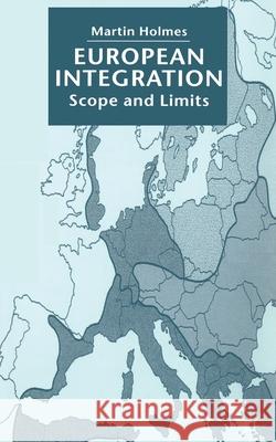 European Integration: Scope and Limits Holmes, M. 9781349423002 Palgrave Macmillan