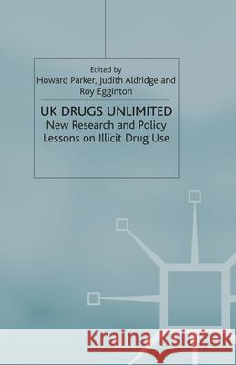 UK Drugs Unlimited: New Research and Policy Lessons on Illicit Drug Use Parker, H. 9781349423521 Palgrave Macmillan