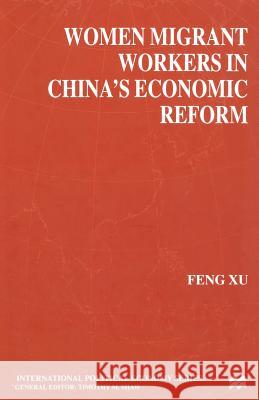 Women Migrant Workers in China's Economic Reform F. Xu   9781349423569 Palgrave Macmillan