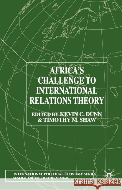 Africa's Challenge to International Relations Theory K Dunn T. Shaw  9781349423583 Palgrave Macmillan