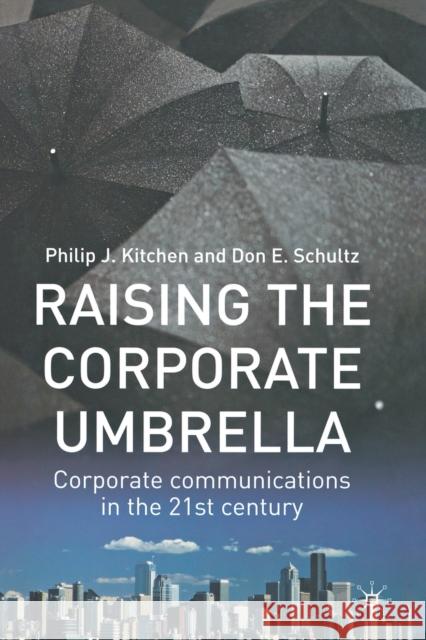 Raising the Corporate Umbrella: Corporate Communications in the Twenty-First Century Kitchen, Philip J. 9781349425327 Palgrave Macmillan