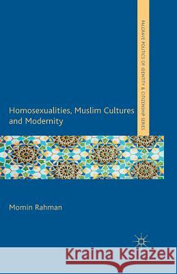 Homosexualities, Muslim Cultures and Modernity M. Rahman   9781349434091 Palgrave Macmillan