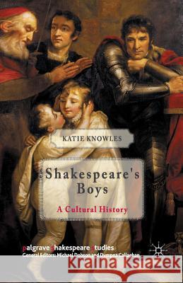 Shakespeare's Boys: A Cultural History Knowles, K. 9781349434725 Palgrave Macmillan