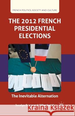 The 2012 French Presidential Elections: The Inevitable Alternation Evans, J. 9781349436477 Palgrave Macmillan
