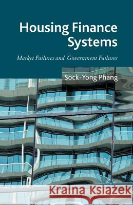 Housing Finance Systems: Market Failures and Government Failures Phang, S. 9781349436774 Palgrave Macmillan