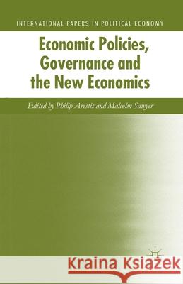 Economic Policies, Governance and the New Economics P. Arestis Malcolm Sawyer  9781349438242 Palgrave Macmillan