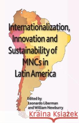 Internationalization, Innovation and Sustainability of MNCs in Latin America L. Liberman W. Newburry  9781349438488 Palgrave Macmillan