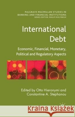 International Debt: Economic, Financial, Monetary, Political and Regulatory Aspects Hieronymi, O. 9781349440498 Palgrave Macmillan