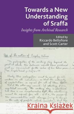 Towards a New Understanding of Sraffa: Insights from Archival Research Bellofiore, R. 9781349441761 Palgrave Macmillan