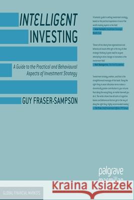 Intelligent Investing: A Guide to the Practical and Behavioural Aspects of Investment Strategy Fraser-Sampson, Guy 9781349442881
