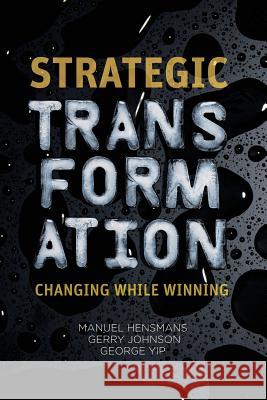Strategic Transformation: Changing While Winning Hensmans, M. 9781349443451 Palgrave Macmillan