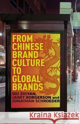 From Chinese Brand Culture to Global Brands: Insights from Aesthetics, Fashion, and History Zhiyan, W. 9781349446636 Palgrave Macmillan