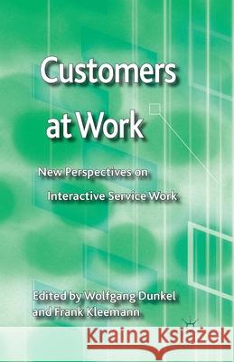 Customers at Work: New Perspectives on Interactive Service Work Dunkel, W. 9781349451111 Palgrave Macmillan