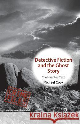 Detective Fiction and the Ghost Story: The Haunted Text Cook, M. 9781349451654 Palgrave Macmillan