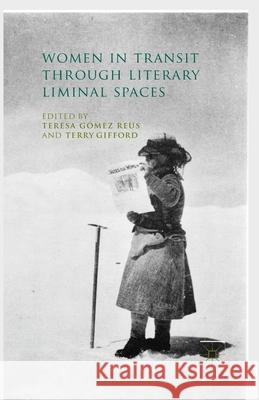Women in Transit Through Literary Liminal Spaces Gómez Reus, Teresa 9781349461042 Palgrave Macmillan