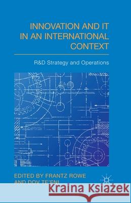 Innovation and IT in an International Context: R&D Strategy and Operations Rowe, F. 9781349463367 Palgrave Macmillan