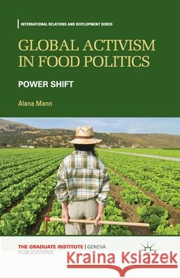 Global Activism in Food Politics: Power Shift Mann, A. 9781349465095 Palgrave Macmillan
