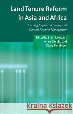 Land Tenure Reform in Asia and Africa: Assessing Impacts on Poverty and Natural Resource Management Holden, S. 9781349465866 Palgrave Macmillan