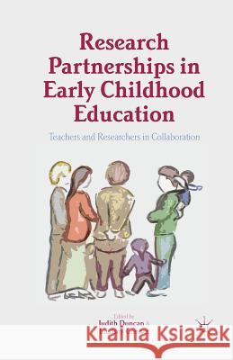 Research Partnerships in Early Childhood Education: Teachers and Researchers in Collaboration Duncan, Judith 9781349468515 Palgrave MacMillan