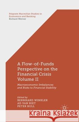 A Flow-Of-Funds Perspective on the Financial Crisis Volume II: Macroeconomic Imbalances and Risks to Financial Stability Winkler, B. 9781349469468 Palgrave Macmillan
