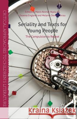 Seriality and Texts for Young People: The Compulsion to Repeat Reimer, M. 9781349470372 Palgrave Macmillan