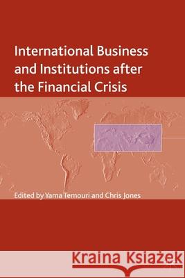 International Business and Institutions After the Financial Crisis Temouri, Y. 9781349474431 Palgrave Macmillan