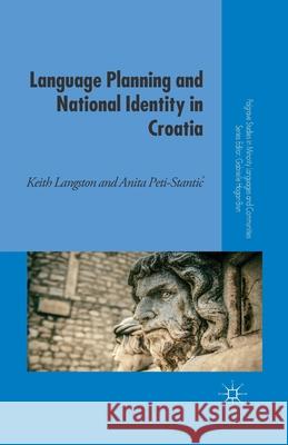 Language Planning and National Identity in Croatia K. Langston A. Peti-Stantic  9781349482696 Palgrave Macmillan