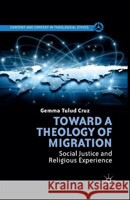 Toward a Theology of Migration: Social Justice and Religious Experience Cruz, G. 9781349486205
