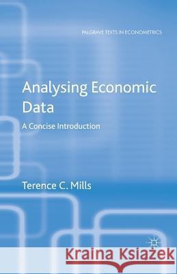 Analysing Economic Data: A Concise Introduction Mills, T. 9781349486564 Palgrave Macmillan