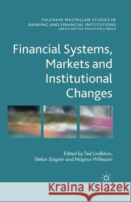 Financial Systems, Markets and Institutional Changes T. Lindblom S. Sjogren M. Willesson 9781349489961 Palgrave Macmillan