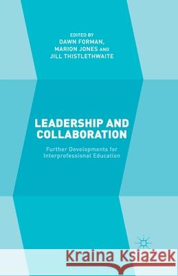 Leadership and Collaboration: Further Developments for Interprofessional Education Forman, D. 9781349492374 Palgrave Macmillan