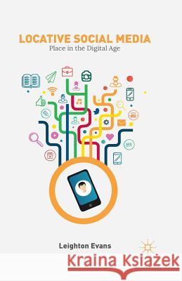 Locative Social Media: Place in the Digital Age Evans, L. 9781349498376 Palgrave Macmillan