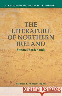 The Literature of Northern Ireland: Spectral Borderlands Fadem, M. Ruprecht 9781349501618 Palgrave MacMillan
