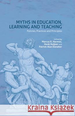Myths in Education, Learning and Teaching: Policies, Practices and Principles Harmes, M. 9781349502059 Palgrave Macmillan