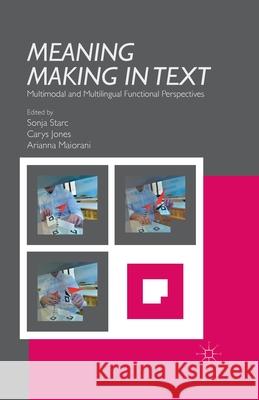 Meaning Making in Text: Multimodal and Multilingual Functional Perspectives Starc, S. 9781349502110 Palgrave Macmillan