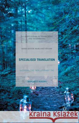 Specialised Translation: Shedding the 'Non-Literary' Tag Rogers, M. 9781349502295 Palgrave Macmillan