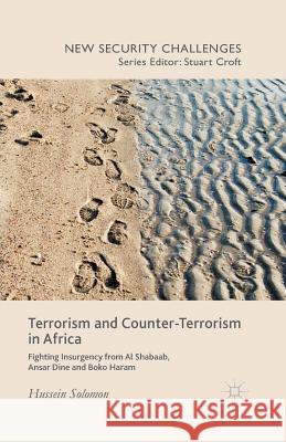 Terrorism and Counter-Terrorism in Africa: Fighting Insurgency from Al Shabaab, Ansar Dine and Boko Haram Solomon, H. 9781349504305 Palgrave Macmillan