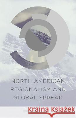North American Regionalism and Global Spread Imtiaz Hussain Roberto Dominguez A. Imtiaz Hussain 9781349505180 Palgrave MacMillan