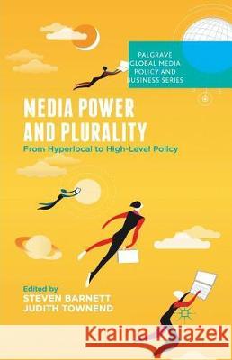 Media Power and Plurality: From Hyperlocal to High-Level Policy Barnett, S. 9781349506644 Palgrave Macmillan