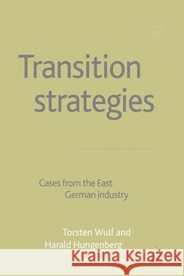 Transition Strategies: Cases from the East German Industry Hungenberg, H. 9781349507177 Palgrave Macmillan